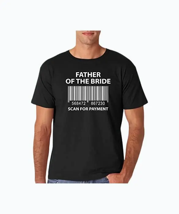Product Image of the Father of The Bride Scan for Payment T-Shirt