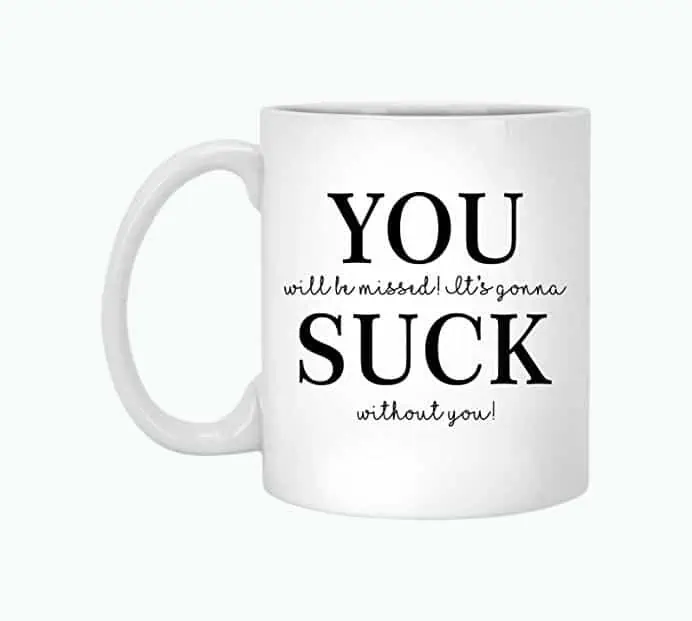 Product Image of the Funny Coworker Leaving Mug - It’s Gonna Suck Without You