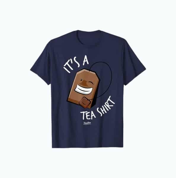 Product Image of the Its a Tea Shirt Funny Tea Gifts for Tea Lovers