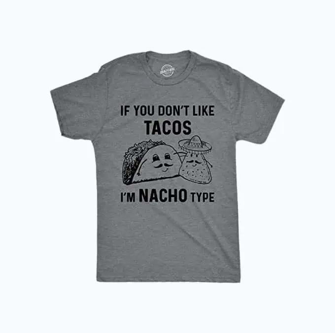 Product Image of the Men’s “If You Don't Like Tacos I’m Nacho Type” T-Shirt 