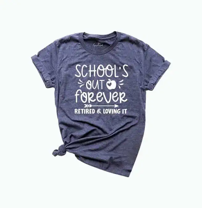 Product Image of the School’s Out Forever Retired Teacher T-Shirt