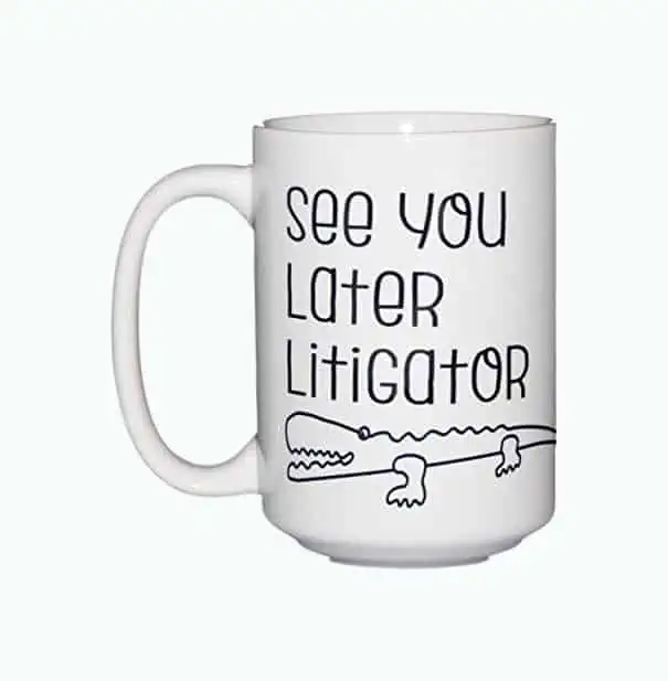 Product Image of the See You Later Litigator Mug