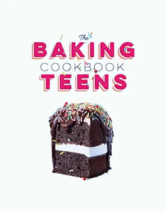 Product Image of the The Baking Cookbook for Teens: 75 Delicious Recipes for Sweet and Savory Treats
