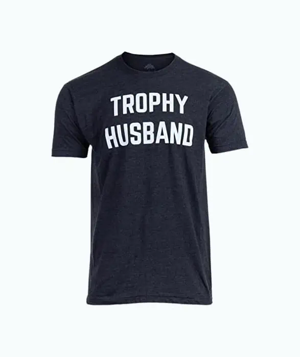Product Image of the Trophy Husband T-Shirt