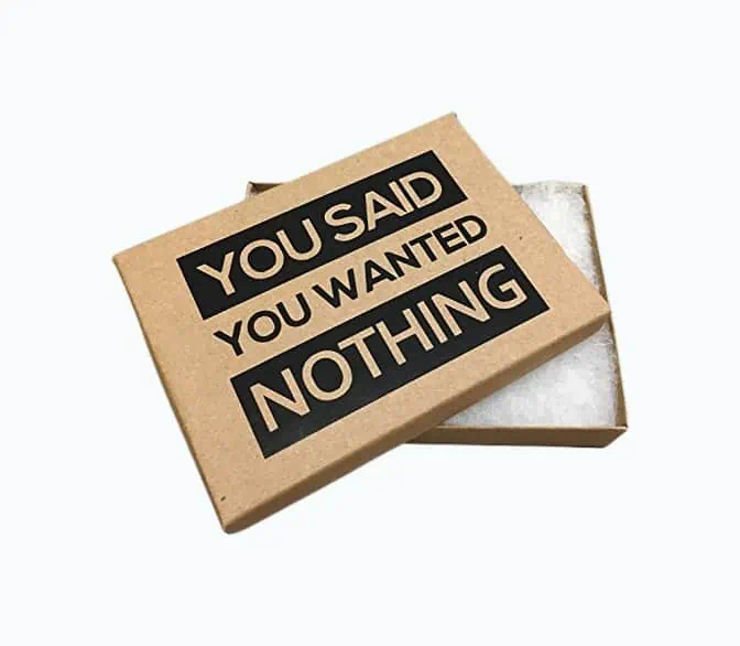 Product Image of the You Said You Wanted Nothing Prank Gift Box